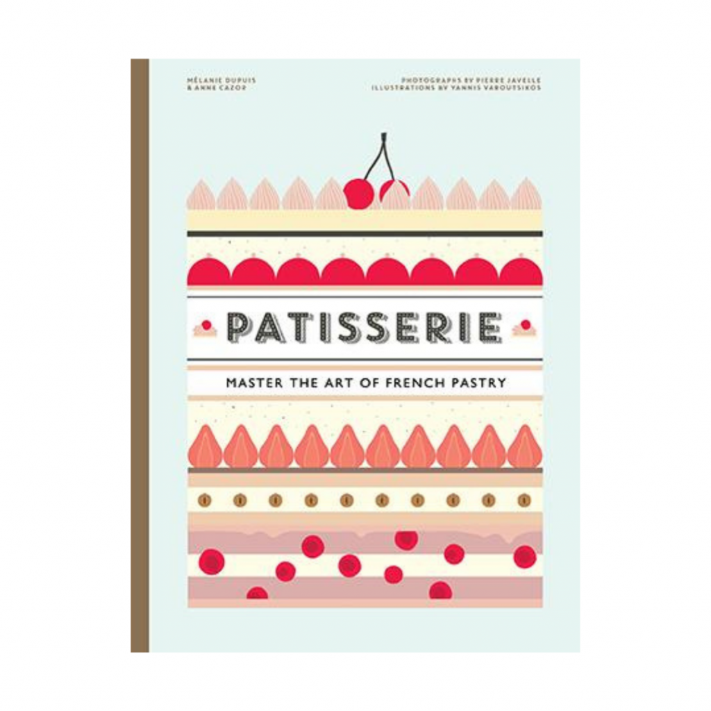 Patisserie By Melanie Dupuis Master The Art Of French Pastry Dorology