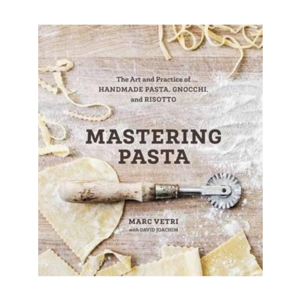 Mastering Pasta by Marc Vetri, The Art and Practice of Handmade Pasta, Gnocchi & Risotto